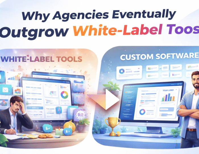 why agencies outgrow white-label tools and switch to custom software